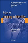 De Souza - Atlas of Imaging in Infertility: A Complete Guide Based in Key Images