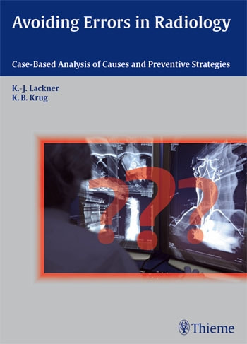 Avoiding Errors in Radiology; Case-Based Analysis of Causes and Preventive Strategies - (K. -J. Lackner)